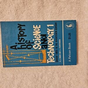 A History of Science and Technology. Vol. 1: Anceinet Times to the Seventeenth